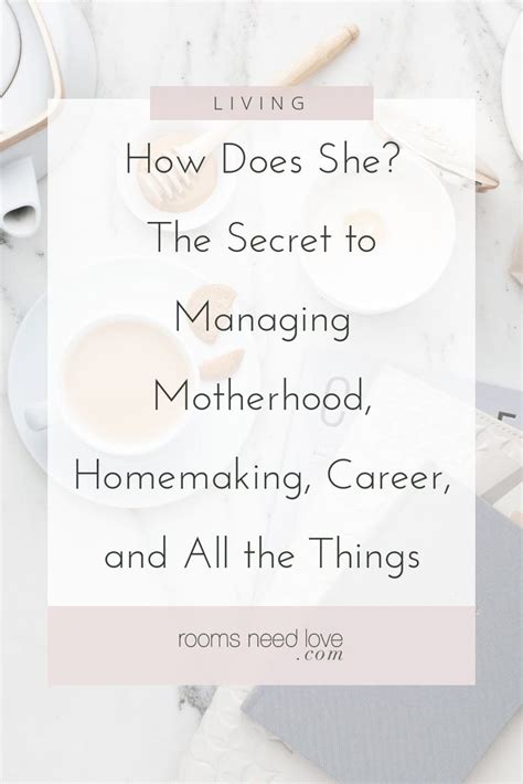 How Does She The Secret To Managing Motherhood Homemaking Career