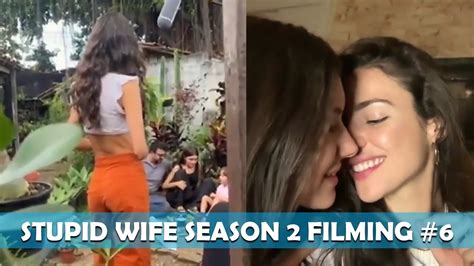 Stupid Wife Season 2 Filming 6 Valentina Luiza Garden Scene Youtube