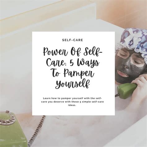 Power Of Self Care 5 Ways To Pamper Yourself Riyah Speaks Riyah Speaks