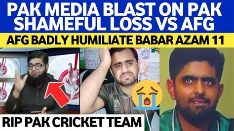 Pak Media Blast On Pak Humiliating Loss Vs Afg Big Shame On Babar