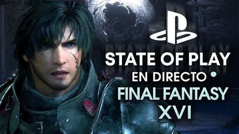 FINAL FANTASY XVI STATE OF PLAY 2023 PRESENTACIÓN DIRECTO EN ESPAÑOL