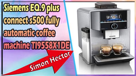 Siemens Eq Plus Connect S Fully Automatic Coffee Machine