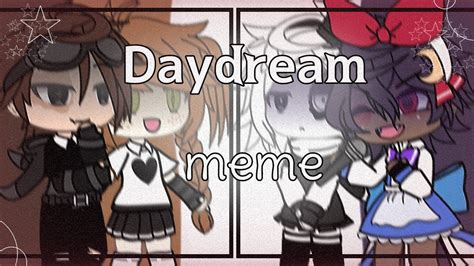 Daydream Meme•gacha Life• Youtube