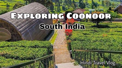 Ep Exploring Coonoor Hidden Beauty South India Ooty Youtube