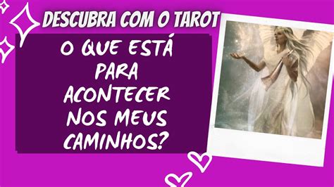 O Que Est Para Acontecer Nos Meus Caminhos Descubra O Tarot Youtube