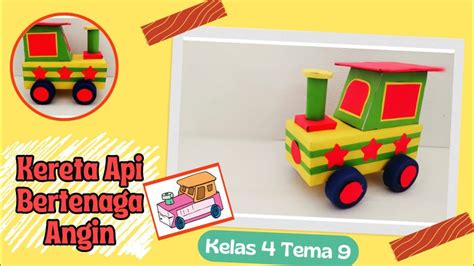 Cara Membuat Kereta Mainan Bertenaga Angin Kelas Tema Youtube