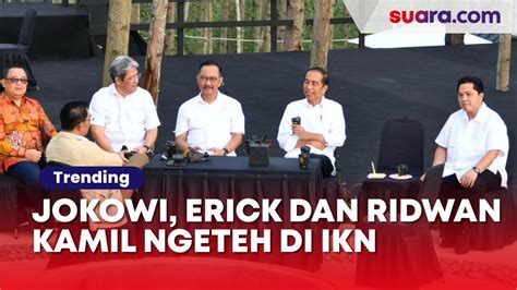 Kala Jokowi Erick Thohir Dan Ridwan Kamil Ngeteh Bareng Di Ikn Video