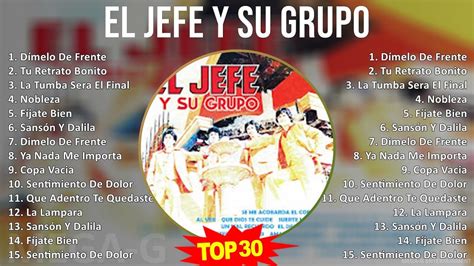 E l J e f e Y S u G r u p o MIX Grandes Éxitos Top Latin Grupero