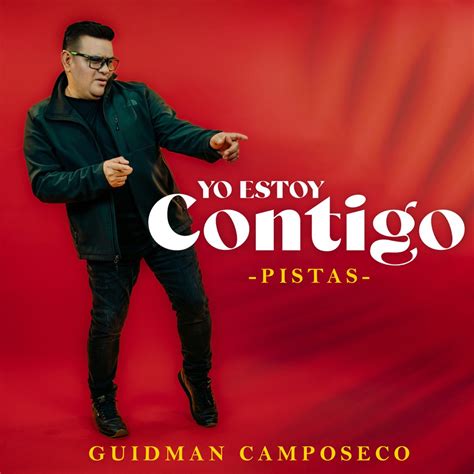 Yo Estoy Contigo Pistas Album By Guidman Camposeco Apple Music