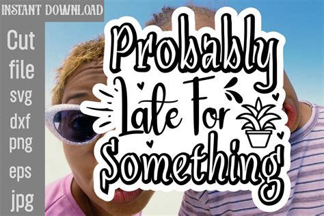 Probably Late For Something SVG Cut File Graphic By SimaCrafts