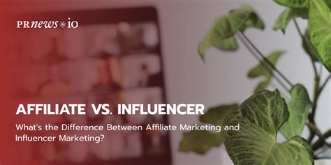 Whats The Difference Between Affiliate Marketing And Influencer Marketing