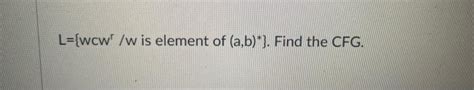 Solved L Wcwr W Is Element Of A B Find The Cfg Chegg