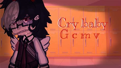 Crybaby Gcmv Gacha Club Music Video H M YouTube