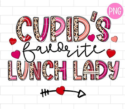 Cupids Favorite Lunch Lady Valentine Png Happy Etsy