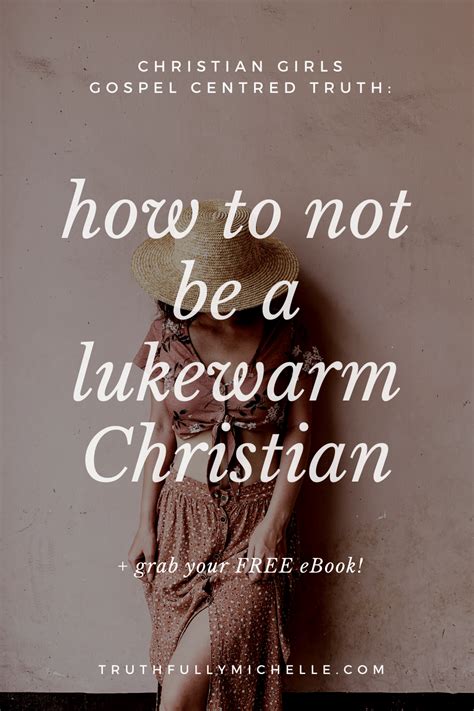 How To Stop Being A Lukewarm Christian Truthfully Michelle