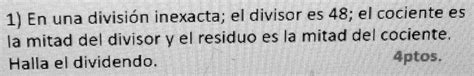 SOLVED En una divisiÃ³n inexacta el divisor es 48 el cociente es la