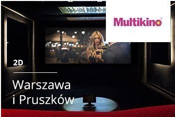 Multikino D Vip Bon Wa Ny We Wszystkich Kinach Pruszk W Kup Teraz