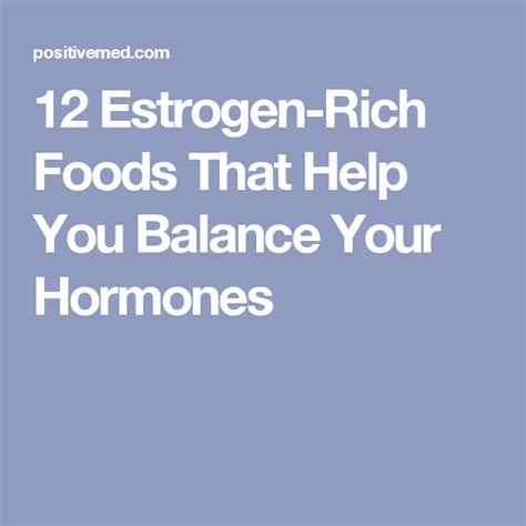 12 Estrogen Rich Foods That Help You Balance Your Hormones Estrogen