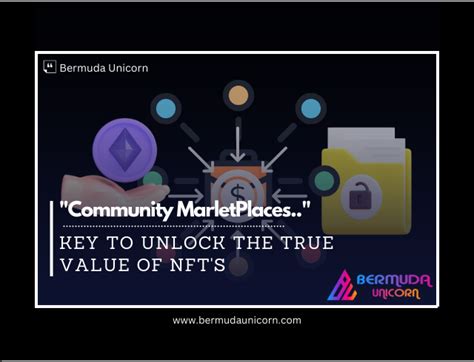 Community Marketplaces The Key To Unlocking The True Value Of NFTs