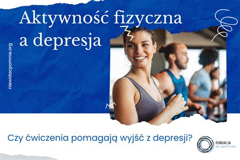 Aktywność fizyczna a depresja Fundacja Nie Widać Po Mnie