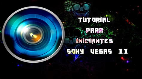 Tutorial Para Iniciantes Sony Vegas Pro 11 Youtube