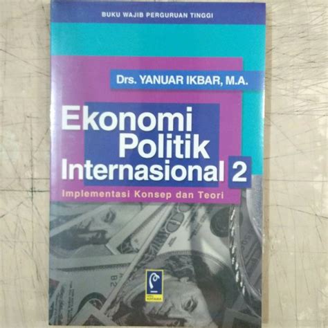 Jual Ekonomi Politik Internasional Implementasi Konsep Dan Teori Di