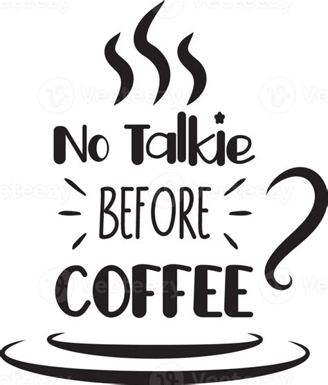 No Talkie Before Coffee Lettering And Coffee Quote Illustration