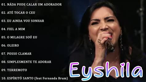 Eyshila As M Sicas Mas Tocadas Musica Brasil Adora O