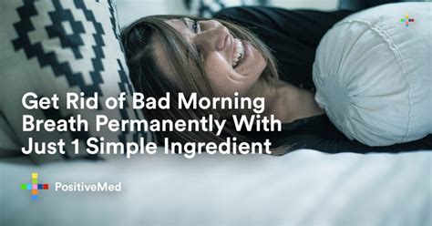 Get Rid Of Bad Morning Breath Permanently With Just 1 Simple Ingredient