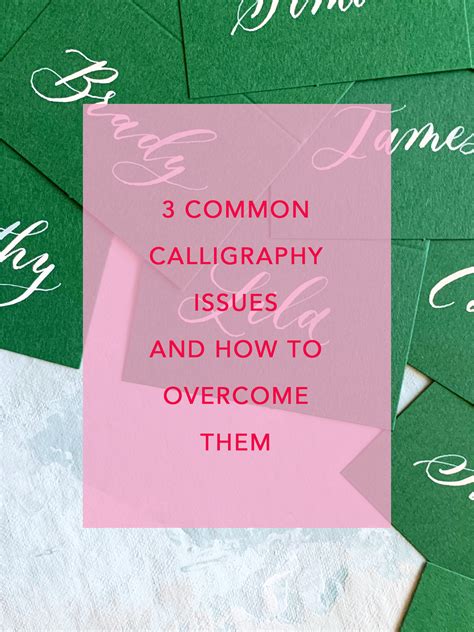 3 Common Calligraphy Issues And How To Overcome Them Overcoming