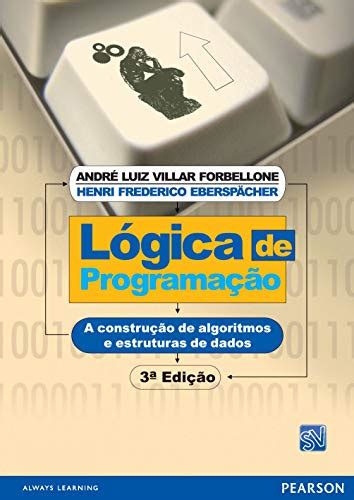 Lógica de Programação A Construção de Algoritmos e Estruturas de Dados