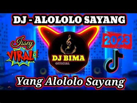 DJ ALOLOLO SAYANG REMIX FULL BASS VIRAL TIKTOK TERBARU 2023 YouTube