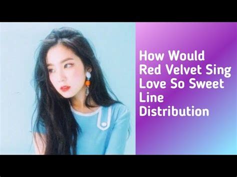 How Would Red Velvet Sing Love So Sweet By Cherry Bullet Line