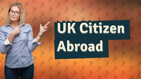 How Long Can A British Citizen Live Outside Uk Youtube