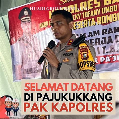 Huadi Group Bantaeng Selamat Datang Di Pajukukang Pak Kapolres