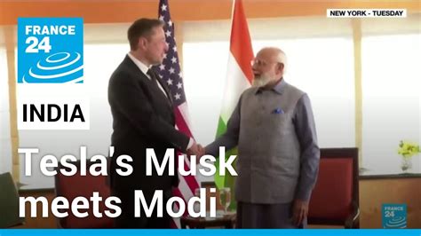 Teslas Musk Says Eyeing Significant India Investments After Meeting Modi France 24