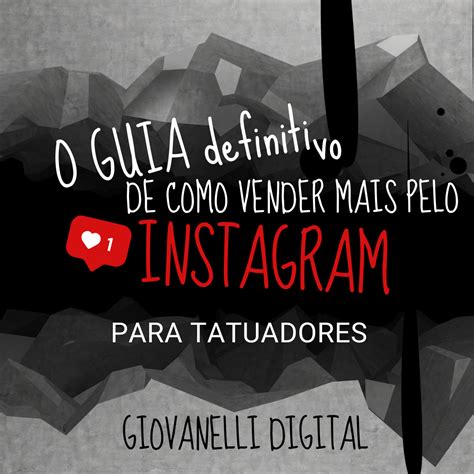 Guia Definitivo De Como Vender Mais Pelo Instagram Para Tatuadores