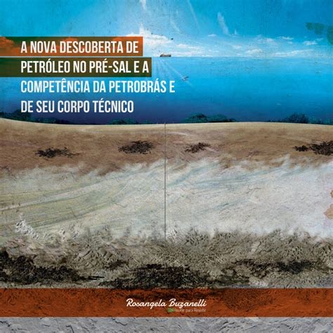 Petrobrás Anuncia Nova Descoberta De Petróleo No Pré Sal Rosangela