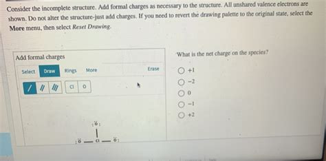 Solved Consider The Incomplete Structure Add Formal Charges