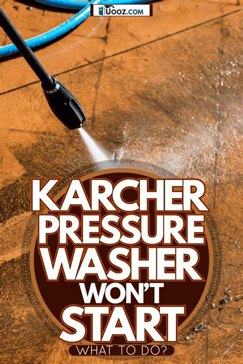 Karcher Pressure Washer Won T Start What To Do Uooz