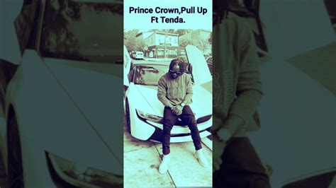 Prince Crown Pull Up Ft Tenda {official Audio} Youtube