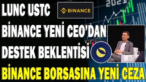 LUNC USTC BİNANCE YENİ CEO DAN DESTEK BİNANCE YENİ CEZA lunc ustc