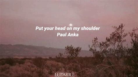 Put Your Head On My Shoulder Paul Anka~lyrics~ Youtube