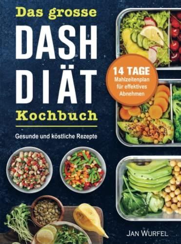 Das grosse DASH Diät Kochbuch Gesunde und köstliche Rezepte mit einem