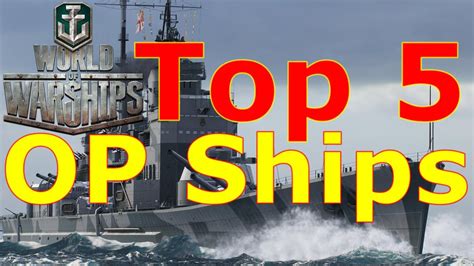 World Of Warships Top 5 Overpowered Ships Youtube