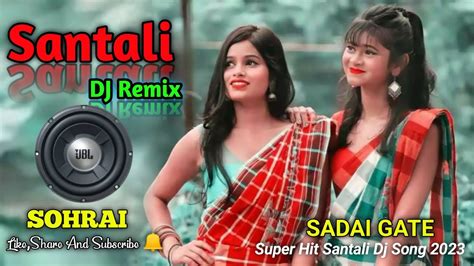 Santali Dj New Santali Sohrai Dj Song Sadai Gate Santali