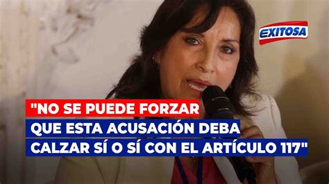 🔴🔵dina Boluarte No Se Puede Forzar Que Esta Acusación Deba Calzar Sí