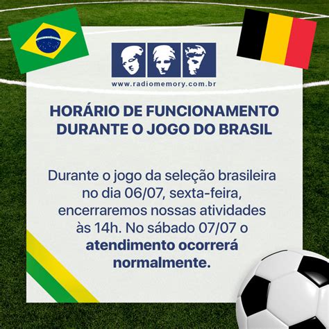 Hor Rio De Funcionamento Durante O Jogo Do Brasil Radio Memory