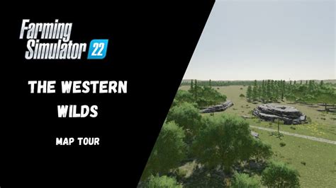 The Western Wilds Map Tour Farming Simulator 22 Youtube