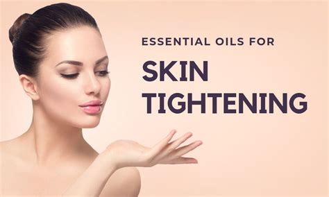 6 Essential Oils That Work Best In Skin Tightening Wellnes Shource